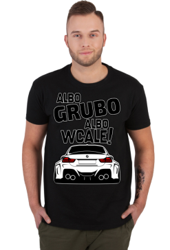 BG M4 - Albo grubo albo wcale (koszulka męska) gp