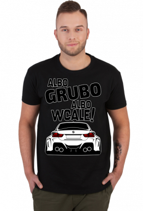 BG M4 - Albo grubo albo wcale (koszulka męska) gp