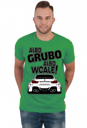 BG M4 - Albo grubo albo wcale (koszulka męska) gp