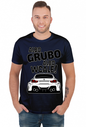 BG M4 - Albo grubo albo wcale (koszulka męska) gp