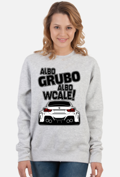 BG M4 - Albo grubo albo wcale (bluza damska klasyczna) gp