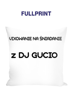 Poduszka z napisem vixowanie na śniadanie z DJ GUCIO
