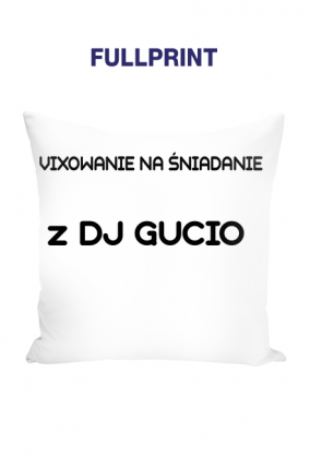 Poduszka z napisem vixowanie na śniadanie z DJ GUCIO