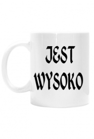 Kubek JEST WYSOKO