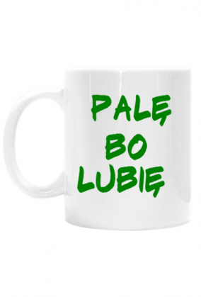 Kubek PALĘ BO LUBIĘ