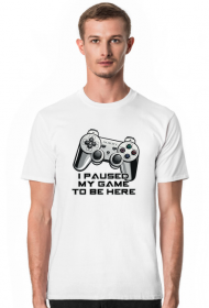 I Paused My Game - Koszulka Męska