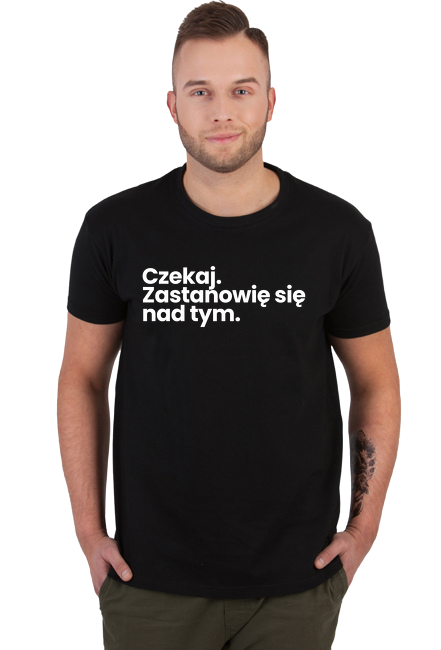 Czekaj. Zastanowię się nad tym