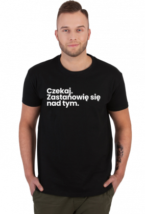 Czekaj. Zastanowię się nad tym