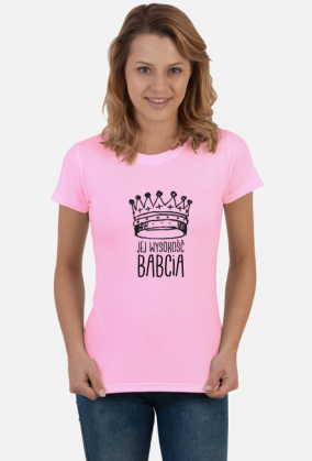 Jej wysokość Babcia - Koszulka Damska