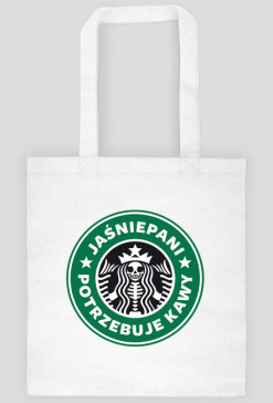 Jaśniepani potrzebuje kawy (starbucks, grafika bez przetarć)