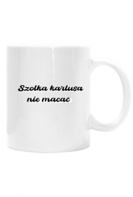 Kubek -Z napisem SZolka karlusa nie macać