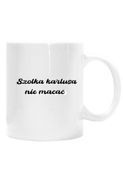 Kubek -Z napisem SZolka karlusa nie macać