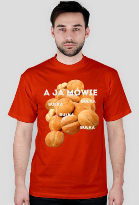 a ja mówię bułka