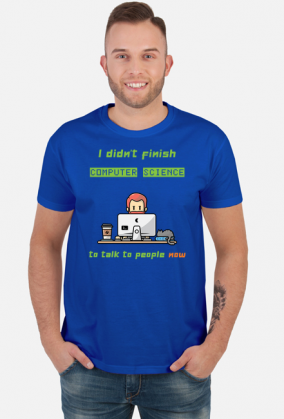 Nie po to kończyłem informatykę żeby z ludźmi rozmawiać.