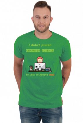 Nie po to kończyłem informatykę żeby z ludźmi rozmawiać.