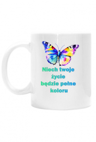 Kubek-"Niech twoje życie będzie pełne koloru"