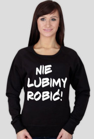 NIE LUBIMY ROBIĆ
