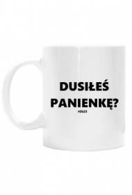 Dusiłeś Panienkę 2k23