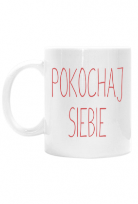 Pokochaj siebie - kubek