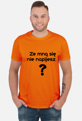 Ze mną się nie napijesz ?