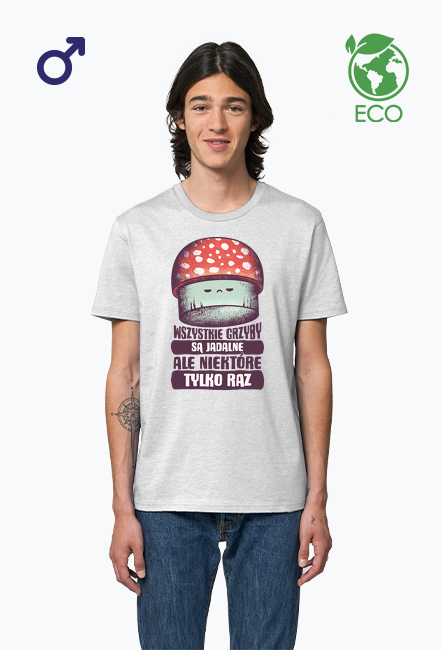 Wszystkie grzyby są jadalne - zabawna i ekologiczna koszulka