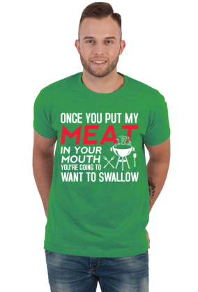 Once you put my meat