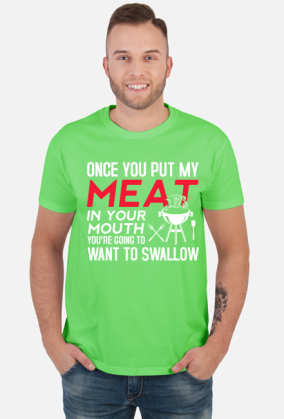 Once you put my meat