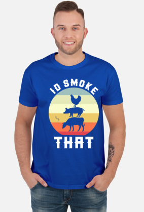 Id Smoke that
