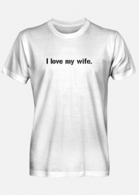 Koszulka męska,I love my wife.