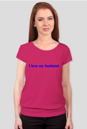 Koszulka damska,I love my husband.