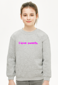 Bluza, I love sweets.