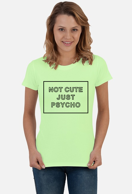 Koszulka Not Cute Just Psycho Nie jestem słodka