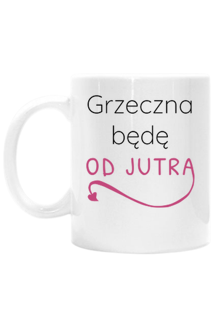 Kubek Grzeczna będę od jutra