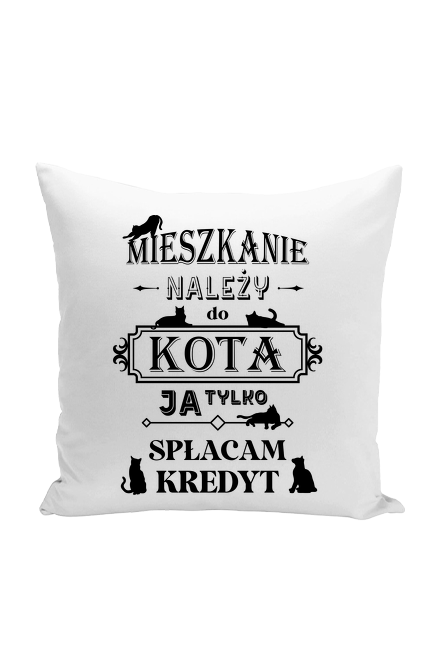 Mieszkanie należy do kota - śmieszna poduszka z kotami