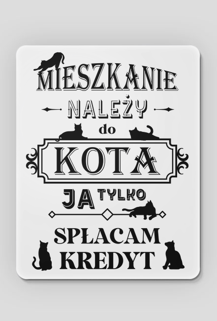 Mieszkanie należy do kota - Podkładka pod myszkę