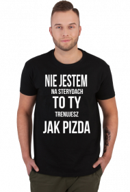 Koszulka z nadrukiem NIE JESTEM NA STERYDACH....