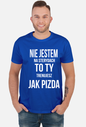Koszulka z nadrukiem NIE JESTEM NA STERYDACH....