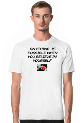 KOSZULKA MESKA ANYTHING IS POSSIBLE WHEN YOU BELIEVE IN YOURSELF