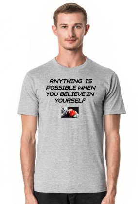 KOSZULKA MESKA ANYTHING IS POSSIBLE WHEN YOU BELIEVE IN YOURSELF