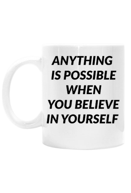 KUBEK ANYTHING IS POSSIBLE WHEN YOU BELIEVE IN YOURSELF