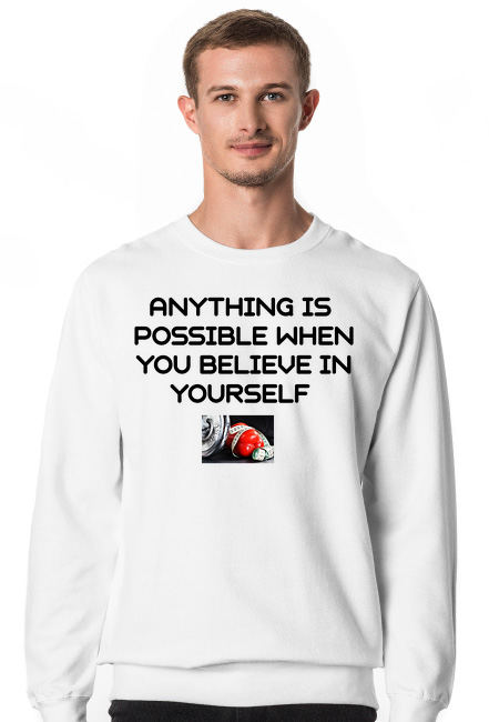BLUZA  ANYTHING IS POSSIBLE WHEN YOU BELIEVE IN YOURSELF
