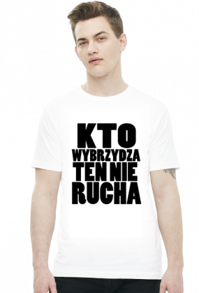 Kto wybrzydza ten nie rucha