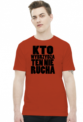 Kto wybrzydza ten nie rucha