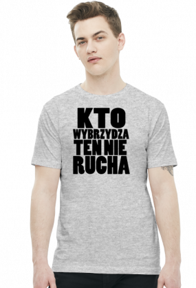 Kto wybrzydza ten nie rucha