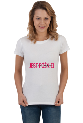 T-shirt Jest później niż Ci się wydaje