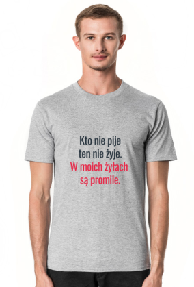 T-shirt kto nie pije ten nie żyje, w moich żyłach są promile