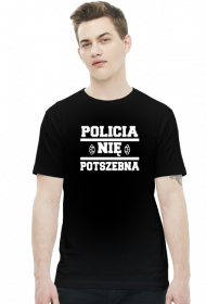 Policia nię potszebna - T-shirt męski (11 kolorów)