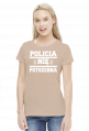 Policia nię potszebna - T-shirt damski (9 kolorów)