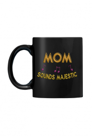 Czarny Kubek – Mom sounds majestic