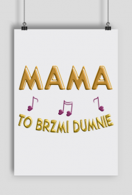 Plakat A1 Poziomy – Mama to brzmi dumnie